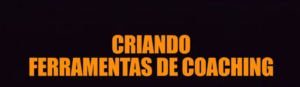 Read more about the article Criando suas próprias Ferramentas de Coaching